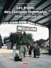 TRAINS DES STATIONS THERMALES - EST ET AUVERGNE -