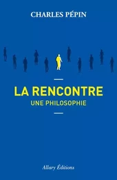 La rencontre, une philosophie