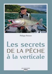 SECRETS DE LA PECHE A LA VERTICALE