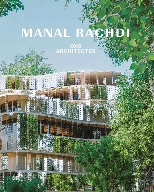 Manal Rachdi - OXO Architectes (éd. bilingue FR/ANG) - Eric Garandeau, David ROSENBERG - SKIRA PARIS