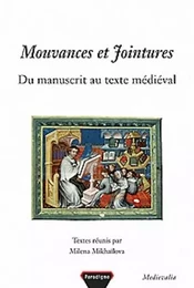 MOUVANCES ET JOINTURES. DU MANUSCRIT AU TEXTE MEDIEVAL