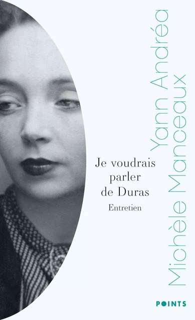 Je voudrais parler de Duras - Yann Andréa - POINTS EDITIONS