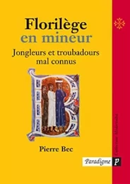 FLORILEGE EN MINEUR JONGLEURS ET TROUBADOURS MAL CONNUS