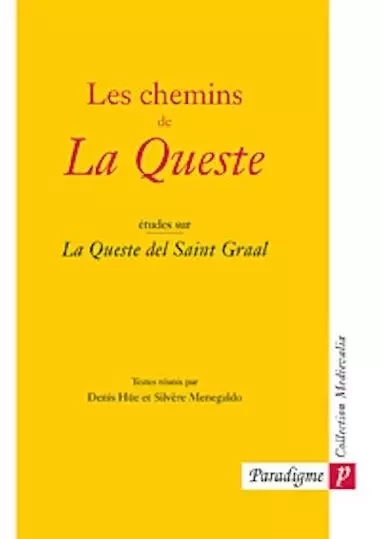 LES CHEMINS DE LA QUESTE - ETUDES SUR LA QUESTE DEL SAINT GRAAL - Silvère Ménégaldo, Denis Hue - PARADIGME