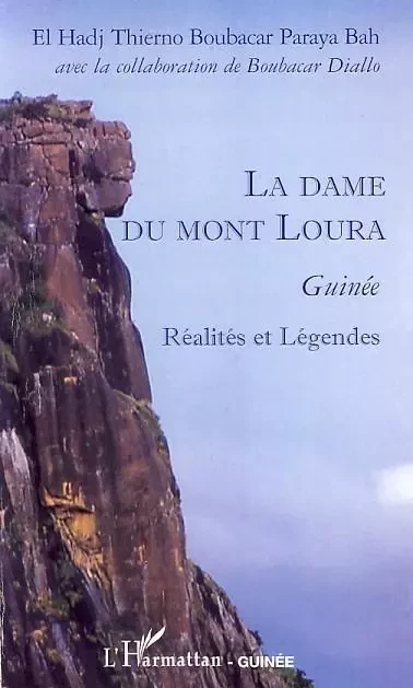 La dame du Mont Loura. Guinée -  El Hadj Thierno Boubacar Paraya Bah, Boubacar Diallo - Editions L'Harmattan