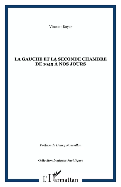 La gauche et la seconde chambre de 1945 à nos jours - Vincent Boyer - Editions L'Harmattan