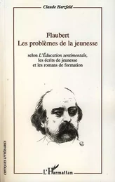 Flaubert. Les problèmes de la jeunesse