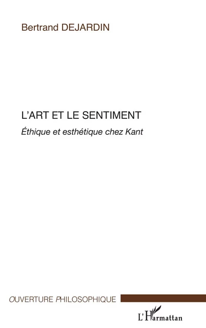 L'art et le sentiment - Bertrand Dejardin - Editions L'Harmattan