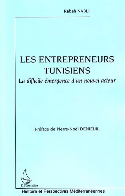 Les entrepreneurs tunisiens - Pierre-Noël Denieuil, Rabah NABLI - Editions L'Harmattan