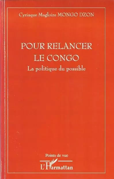 Pour relancer le Congo - Cyriaque Magloire Mongo Dzon - Editions L'Harmattan