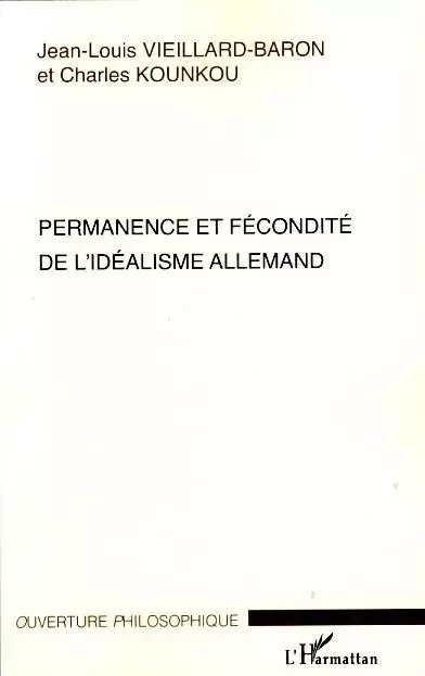 Permanence et fécondité de l'idéalisme allemand - Jean-Louis Vieillard-Baron, Charles Kounkou - Editions L'Harmattan