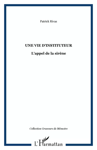 Une vie d'instituteur - Patrick Rivas - Editions L'Harmattan