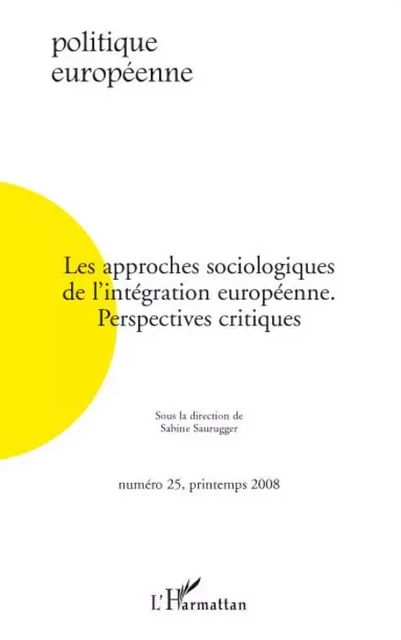 Les approches sociologiques de l'intégration européenne - Sabine Saurugger - Editions L'Harmattan