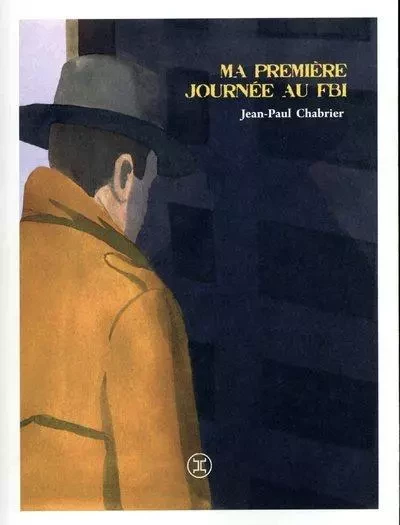 Ma première journée au FBI - Jean-Paul Chabrier - Le tripode