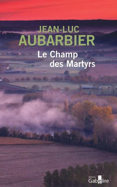 Le Champ des Martyrs - JEAN-LUC AUBARBIER - GABELIRE