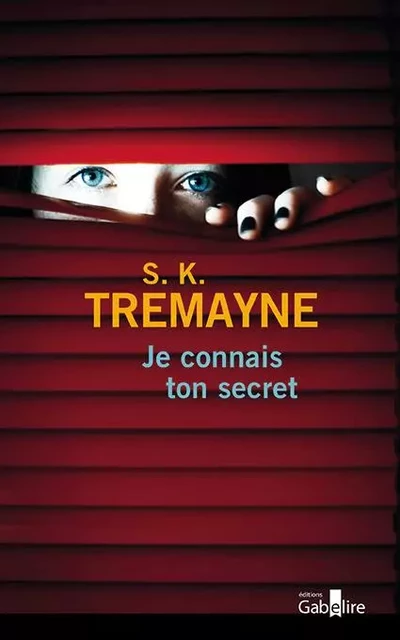 Je connais ton secret - S. K. Tremayne - GABELIRE