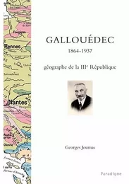 GALLOUEDEC,1864-1937 géographe de la IIIe République