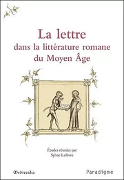 LA LETTRE DANS LA LITTERATURE ROMANE DU MOYEN AGE