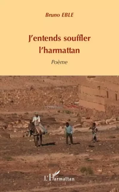 J'entends souffler l'harmattan - Bruno Eble - Editions L'Harmattan