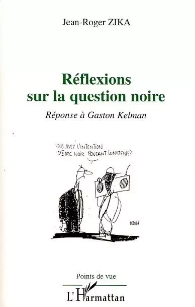 Réflexions sur la question noire - Jean-Roger Zika - Editions L'Harmattan