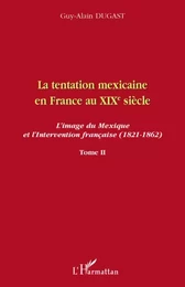 La tentation mexicaine en France au XIXème siècle