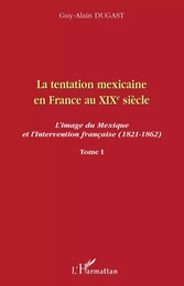 La tentation mexicaine en France au XIXème siècle