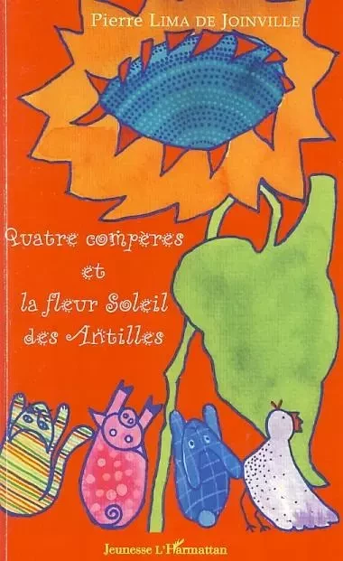 Quatre compères et la fleur soleil des Antilles - Pierre Lima De Joinville - Editions L'Harmattan