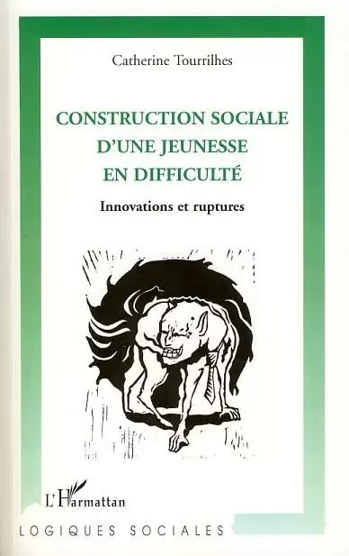 Construction sociale d'une jeunesse en difficulté - Catherine TOURRILHES - Editions L'Harmattan