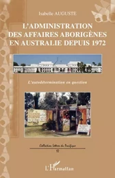 L'administration des affaires aborigènes en Australie depuis 1972