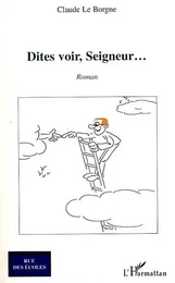 Dites-voir, Seigneur...