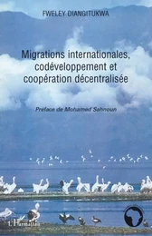 Migrations internationales, codéveloppement et coopération décentralisée