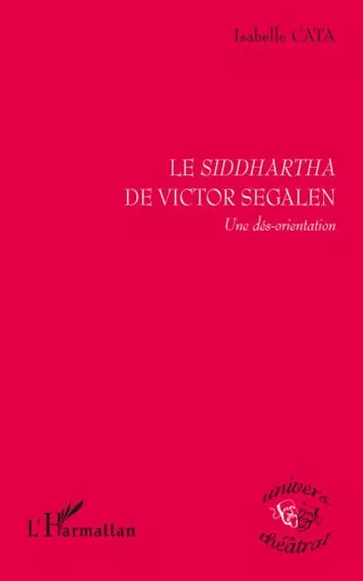 Le Siddhartha de Victor Segalen - Isabelle Cata - Editions L'Harmattan