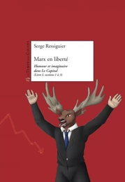 Marx en liberté - Humour et imaginaire dans Le Capital