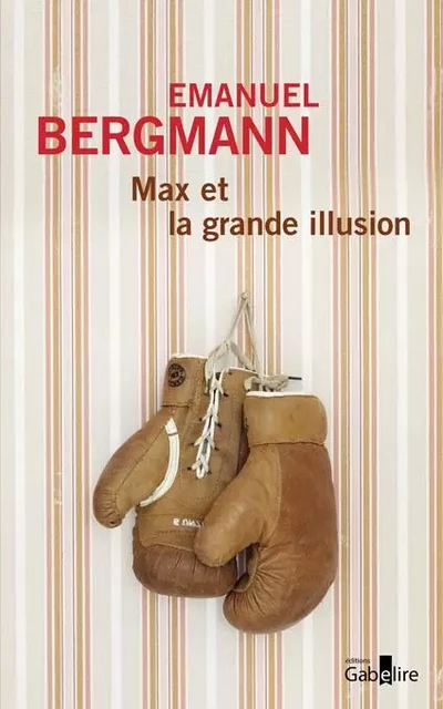 Max et la grande illusion - Emanuel Bergmann - GABELIRE