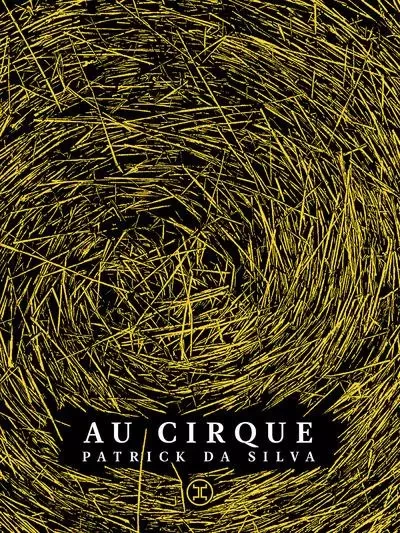 Au cirque - Patrick Da Silva - Le tripode