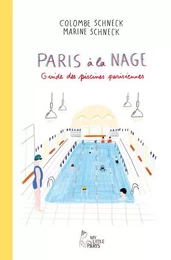 Paris à la nage - Guide des piscines parisiennes