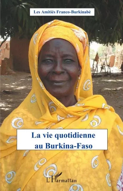 La vie quotidienne au Burkina-Faso - Jean-Claude Bourguignon, Jules Casimir Kafando,  Les Amitiés Franco-Burkinabè - Editions L'Harmattan