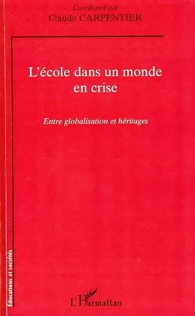 L'école dans un monde en crise - Claude Carpentier - Editions L'Harmattan