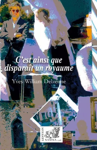 C’est ainsi que disparaît un royaume - Yves-william Delzenne - SAMSA