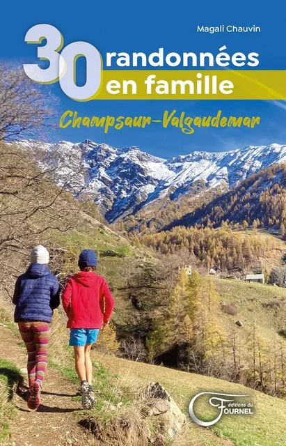 30 balades en famille dans le Champsaur Valgaudemar - Magali CHAUVIN - FOURNEL