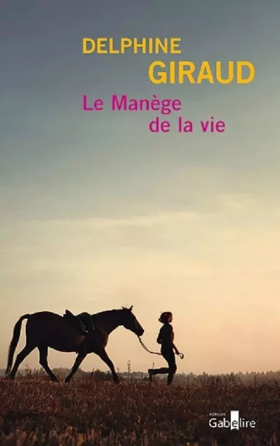 Le Manège de  la vie - Delphine Giraud - GABELIRE