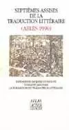 Actes des 7ème assises de la traduction littéraire (Arles 1990