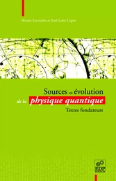 Sources et évolution de la physique quantique - Textes fondateurs