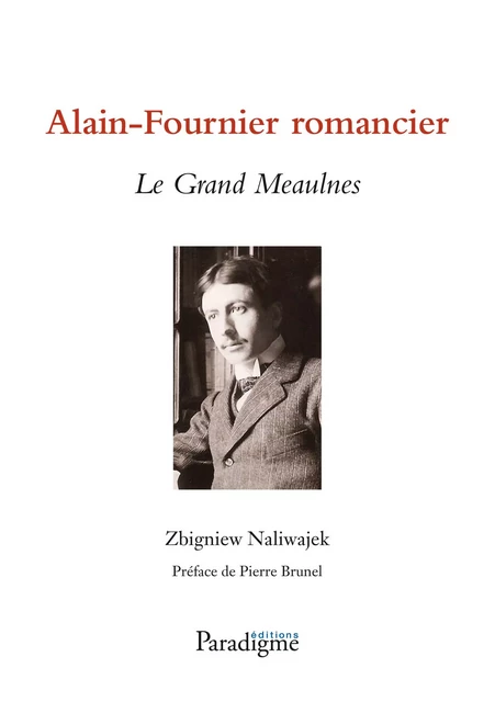 ALAIN-FOURNIER ROMANCIER - LE GRAND MEAULNES - ZBIGNIEW NALIWAJEK - PARADIGME