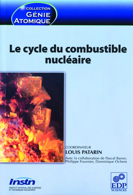 Le cycle du combustible nucléaire - Louis Patarin - EDP SCIENCES