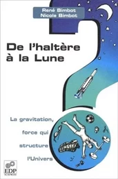 DE L'HALTERE A LA LUNE-LA GRAVITATION,FORCE QUI STRUCTURE...