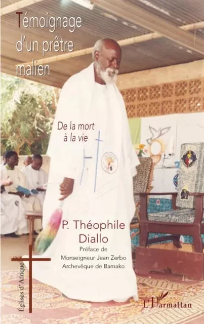 Témoignage d'un prêtre malien - Theophile Diallo - Editions L'Harmattan