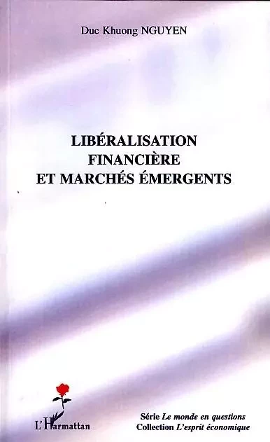 Libéralisation financière et marchés émergents - Duc Khuong Nguyen - Editions L'Harmattan