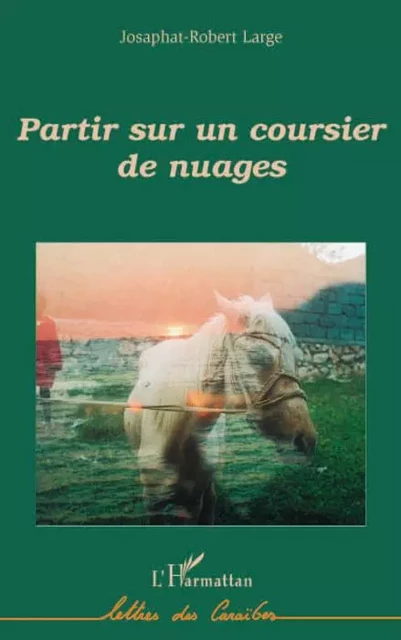 Partir sur un coursier de nuages - Josaphat-Robert Large - Editions L'Harmattan