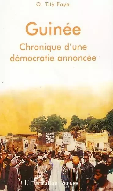 Guinée chronique d'une démocratie annoncée - O. Tity Faye - Editions L'Harmattan